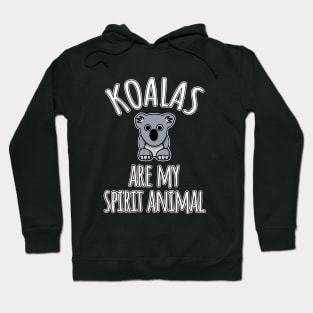 Koalas are my spirit animal Hoodie